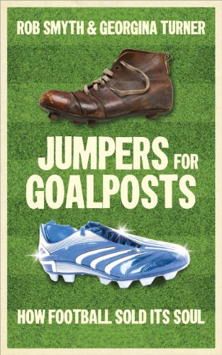 Imagen de archivo de Jumpers for Goalposts: How Football Sold Its Soul a la venta por AwesomeBooks