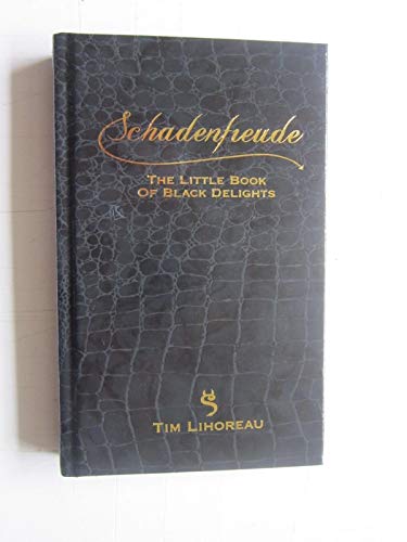 Schadenfreude: The Little Book of Black Delights (9781907642371) by Lihoreau, Tim