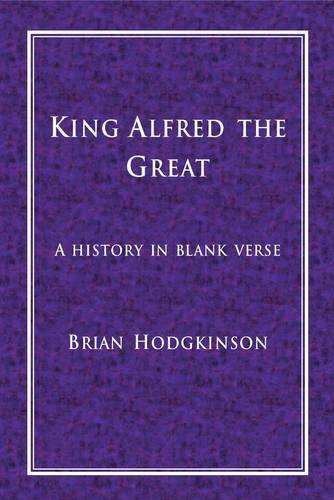 Stock image for King Alfred the Great: A History in Blank Verse for sale by GreatBookPrices