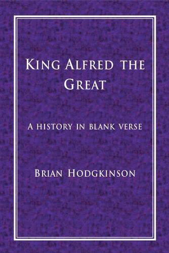 Stock image for King Alfred the Great A History in Blank Verse for sale by PBShop.store US