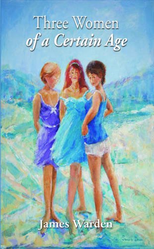 Three Women of a Certain Age - James Warden