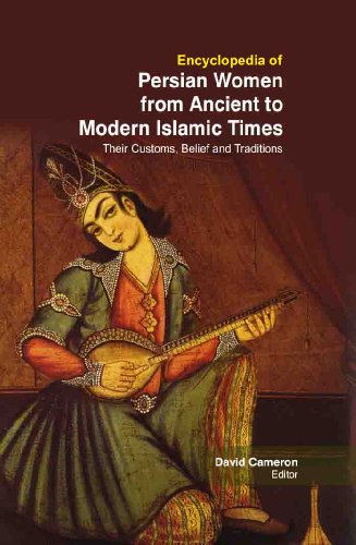 Encyclopedia Of Persian Women From Ancient To Modern Islamic Times: Their Customs , Belief And Traditions ( 3 Vol ) (9781907653889) by David Cameron