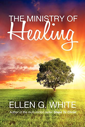 The Ministry of Healing (9781907661327) by White, Ellen G