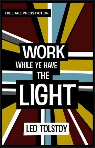 Work While Ye Have the Light (9781907661365) by Tolstoy, Leo