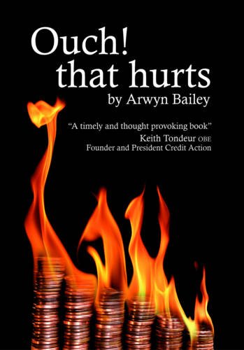Ouch! That Hurts: An Examination of the Global Banking Crisis (9781907665233) by Bailey, Arwyn