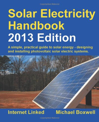 9781907670282: Solar Electricity Handbook 2013: A Simple Practical Guide to Solar Energy - Designing and Installing Photovoltaic Solar Electric Systems