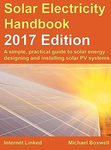 9781907670664: Solar Electricity Handbook: 2017 Edition: A simple, practical guide to solar energy - designing and installing solar photovoltaic systems.