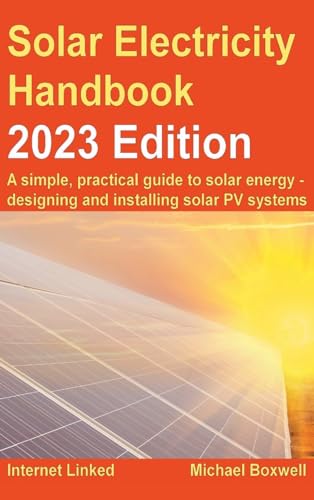 9781907670800: Solar Electricity Handbook - 2023 Edition: A simple, practical guide to solar energy – designing and installing solar photovoltaic systems