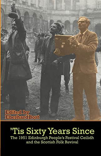 9781907676109: 'Tis Sixty Years Since: The First People's Festival Ceilidh and the Scottish Folk Revival