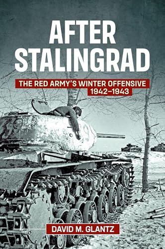 After Stalingrad: The Red Army's Winter Offensive 1942-1943 (9781907677052) by Glantz, David M.