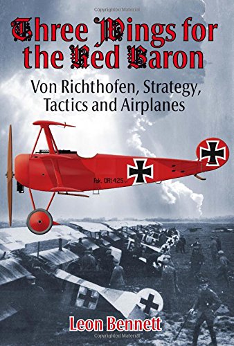 Beispielbild fr Three Wings for the Red Baron: Von Richthofen, Strategy, Tactics and Airplanes zum Verkauf von Goodwill of Colorado
