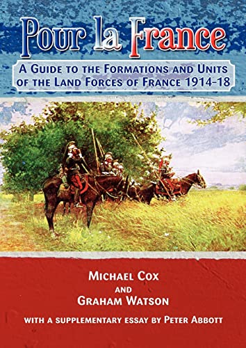 9781907677144: Pour la France: A Guide to the Formations & Units of the Land Forces of France, 1914-1918