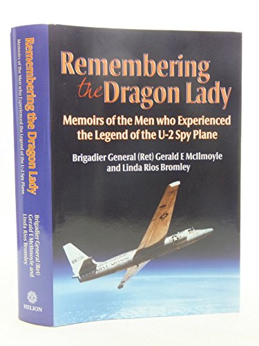 Stock image for Remembering the Dragon Lady: Memoirs of the Men Who Experienced the Legend of the U-2 Spy Plane for sale by Lowry's Books