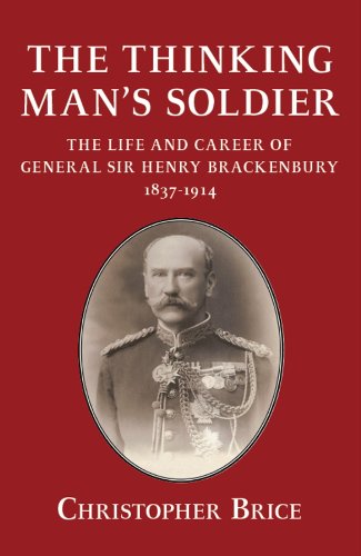 9781907677694: The Thinking Man's Soldier: The Life and Career of General Sir Henry Brackenbury 1837-1914