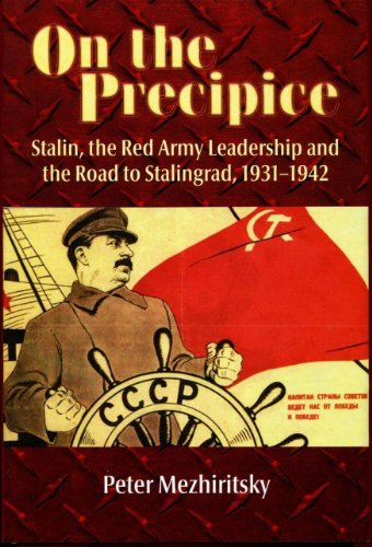 Imagen de archivo de On the Precipice: Stalin. The Red Army Leadership and the Road to Stalingrad 1931 - 1942 a la venta por Village Booksmith