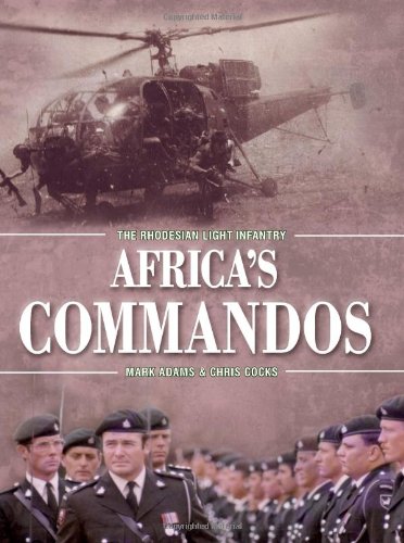 Beispielbild fr Africa's Commandos: The Rhodesian Light Infantry from Border Control to Airborne Strike Force zum Verkauf von Salish Sea Books