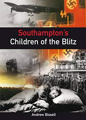 Southampton's Children of the Blitz. Andrew Bissell