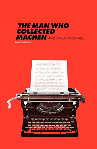 The Man Who Collected Machen and Other Weird Tales (9781907681059) by Samuels, Mark