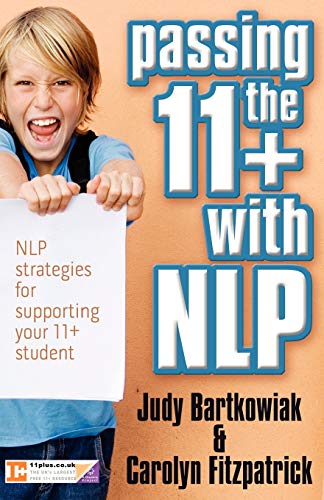 Imagen de archivo de Passing the 11+ with NLP - NLP strategies for supporting your 11 plus student a la venta por GF Books, Inc.