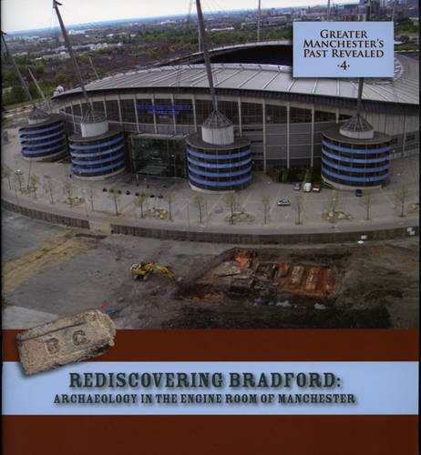 9781907686047: Rediscovering Bradford: Archaeology in the Engine Room of Manchester (Greater Manchester's Past Revealed)