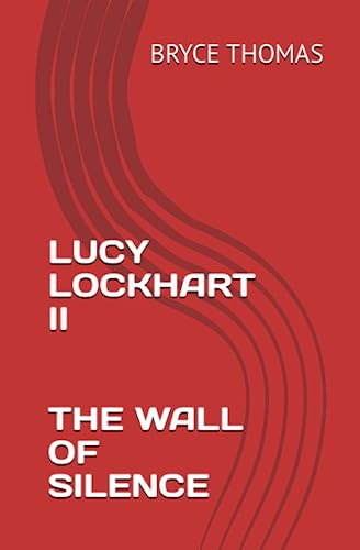 Stock image for LUCY LOCKHART II - THE WALL OF SILENCE for sale by GF Books, Inc.