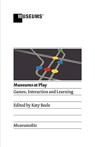 Stock image for Museums at Play: Games, Interaction and Learning for sale by WorldofBooks