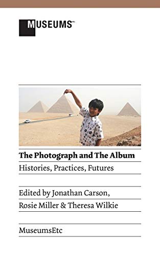 Beispielbild fr The Photograph and the Album: Histories; Practices; Futures zum Verkauf von Ria Christie Collections