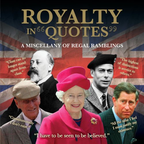 Beispielbild fr Royalty in Quotes: A Miscellany of Regal Ramblings zum Verkauf von WorldofBooks