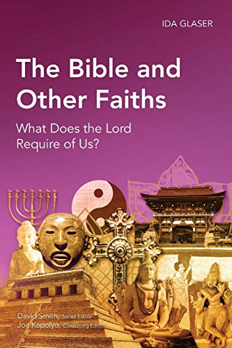 Imagen de archivo de The Bible and Other Faiths: What Does the Lord Require of Us? (Global Christian Library) a la venta por Blue Vase Books
