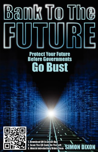 Stock image for Bank to the Future: Protect your Future before Governments Go Bust for sale by SecondSale