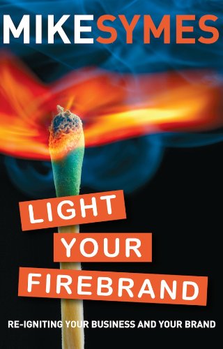 Imagen de archivo de Light Your Firebrand: Re-igniting Your Business and Your Brand a la venta por WorldofBooks