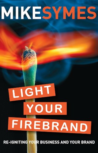 Stock image for Light Your Firebrand: Re-igniting Your Business and Your Brand for sale by MusicMagpie