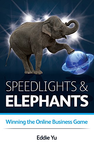 Imagen de archivo de Speedlights & Elephants: Winning the Online Business Game a la venta por Parrot Books