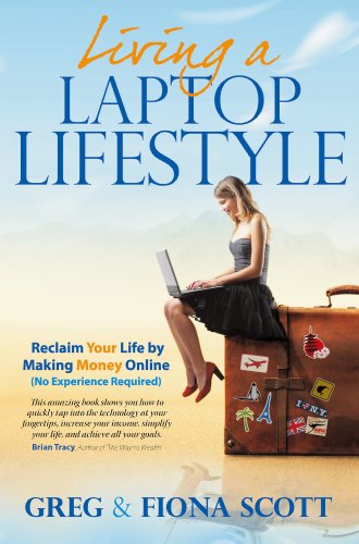 Stock image for Living a Laptop Lifestyle: Reclaiming Your Life by Making Money Online (No Experience Required) for sale by GF Books, Inc.