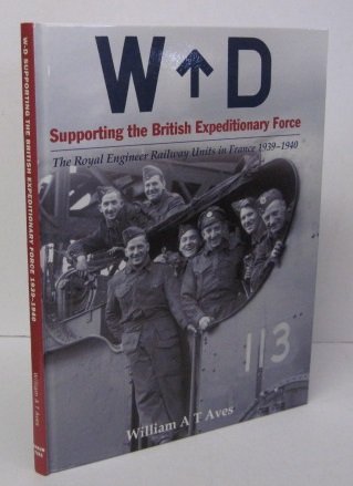 Supporting the British Expeditionary Force: The Royal Engineer Railway Units in France 1939-40