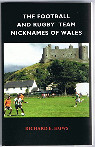 Stock image for The Football and Rugby Team Nicknames of Wales for sale by Goldstone Books