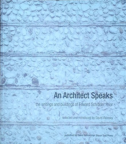 An Architect Speaks: The Words and Buildings of Edward Schröder Prior