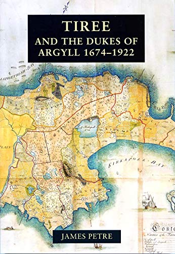 Stock image for Tiree and the Dukes of Argyll 1674-1922 for sale by WorldofBooks