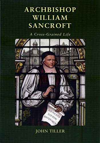 Stock image for Archbishop William Sancroft. A Cross-Grained Life for sale by Rickaro Books BA PBFA