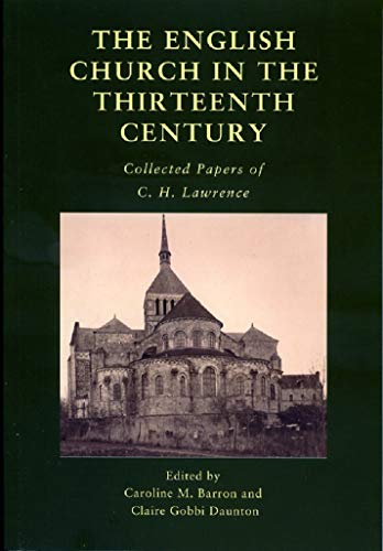 Beispielbild fr The English Church in the Thirteenth Century. Collected Papers of C. H. Lawrence zum Verkauf von AwesomeBooks