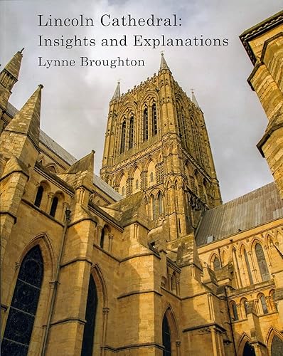 Stock image for Lincoln Cathedral: Insights and Explanations for sale by Rickaro Books BA PBFA