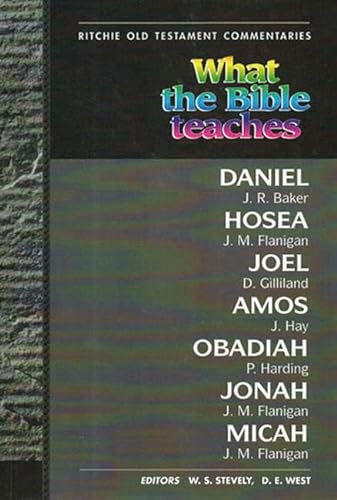 9781907731471: What the Bible Teaches - Daniel Hosea Joel Amos Obadiah Jonah: Daniel Hosea Joel Amos Obadiah Jonah Micah (Ritchie Old Testament Commentaries)