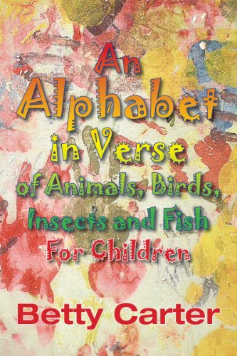 An Alphabet in Verse of Animals, Birds, Insects and Fish for Children (9781907732010) by Betty Carter