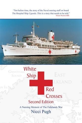 White Ship, Red Crosses ; A Nursing Memoir of the Falklands War