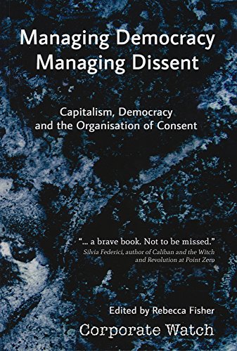 Stock image for Managing Democracy, Managing Dissent: Capitalism, Democracy and the Organisation of Consent for sale by WorldofBooks