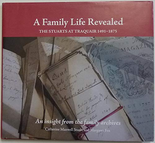 Imagen de archivo de A Family Life Revealed - The Stuarts at Traquair 1491-1875 a la venta por HPB-Red