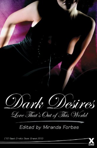 Beispielbild fr Dark Desires: Love Thats Out of This World (Xcite Erotica) (Xcite Best-Selling Collections) zum Verkauf von Reuseabook