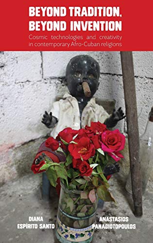 Stock image for Beyond Tradition, Beyond Invention: Cosmic Technologies and Creativity in Contemporary Afro-Cuban Religions for sale by Buchpark