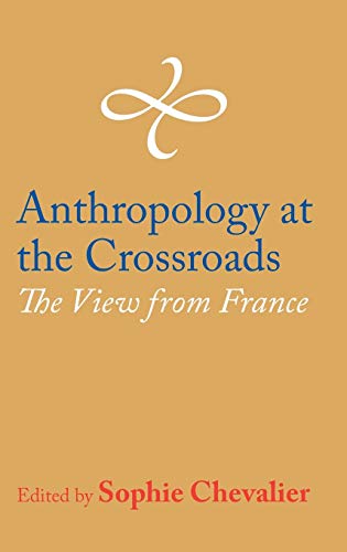 Beispielbild fr Anthropology at the Crossroads The View from France The Rai Country Series zum Verkauf von PBShop.store US