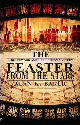 The Feaster From the Stars (Blackwood and Harrington) (9781907777578) by Alan K. Baker